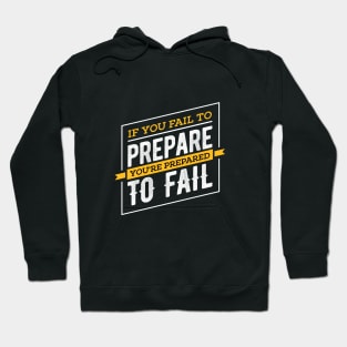 If You Fail To Prepare, You're Prepared To Fail Hoodie